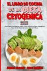 El Libro De Cocina De La Dieta Cetogenica 2021 : Guia Para Principiantes Sobre Como Utilizar La Dieta Cetogenica Para Perder Peso De Forma Rapida Y Eficaz (Keto Diet Cookbook 2021) (Spanish Edition) - Book