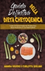 Guida Definitiva alla Dieta Chetogenica : Il Libro Di Cucina Pratico Per Perdere Peso Senza Rinunciare Ai Tuoi Piatti Preferiti (Ultimate Guide To Ketogenic Diet) (Italian Version) - Book