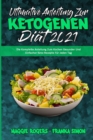 Ultimative Anleitung Zur Ketogenen Diat 2021 : Die Komplette Anleitung Zum Kochen Gesunder Und Einfacher Keto-Rezepte Fur Jeden Tag (Ultimate Guide To Ketogenic Diet 2021) (German Version) - Book