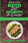 Einfaches Keto-Diat-Kochbuch Fur Einsteiger : Der Beste Leitfaden Fur Anfanger Zum Kochen Und Genießen Von Gunstigen Und Leckeren Ketogenen Rezepten (Easy Keto Diet Cookbook for Beginners) (German Ver - Book