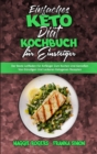 Einfaches Keto-Diat-Kochbuch Fur Einsteiger : Der Beste Leitfaden Fur Anfanger Zum Kochen Und Geniessen Von Gunstigen Und Leckeren Ketogenen Rezepten (Easy Keto Diet Cookbook for Beginners) (German Ve - Book