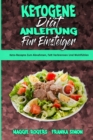Ketogene Diat Anleitung Fur Einsteiger : Keto-Rezepte Zum Abnehmen, Fett Verbrennen Und Wohlfuhlen (Ketogenic Diet Guide for Beginners) (German Version) - Book