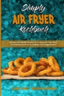Simply Air Fryer Kochbuch : Einfache Und Schnelle Rezepte Fur Ihr Bestes Air Fryer-Menu. Ein Einfaches Kochbuch Fur Anfanger Und Fortgeschrittene (Simply Air Fryer Cookbook) (German Version) - Book
