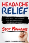 Headache Relief : The power of food and natural remedies to relieve headaches - Book