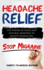 Headache Relief : The power of food and natural remedies to relieve headaches - Book