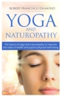 Yoga and Naturopathy : The basics of yoga and naturopathy to improve the state of health and psycho-physical well-being - Book