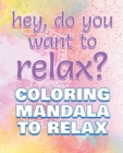 RELAX - Coloring Mandala to Relax - Coloring Book for Adults : Press the Relax Button you have in your BRAIN - Colouring book for stressed adults or stressed kids - Book