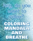 BREATHE - Coloring Mandala to Relax - Coloring Book for Adults : Press the Relax Button you have in your head - Colouring book for stressed adults or stressed kids - Book