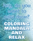 CALM DOWN - Coloring Mandala to Relax - Coloring Book for Adults : Press the Relax Button you have in your head - Colouring book for stressed adults or stressed kids - Book