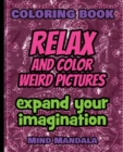 RELAX Mandala Coloring Book - Relax and Color COOL Pictures - Expand your Imagination - Mindfulness : 200 Pages - 100 INCREDIBLE Images - A Relaxing Coloring Therapy - Gift Book for Adults - Relaxatio - Book