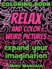 RELAX Coloring Book - Relax and Color FUNNY Pictures - Expand your Imagination - Mindfulness : 200 Pages - 100 INCREDIBLE Images - A Relaxing Coloring Therapy - Gift Book for Adults - Relaxation with - Book