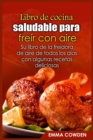 Libro de cocina saludable para frei&#769;r con aire : Su libro de la freidora de aire de todos los di&#769;as con algunas recetas deliciosas - Book