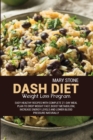 Dash Diet Weight Loss Program : Easy Healthy Recipes With Complete 21-Day Meal Plan To Drop Weight Fast, Boost Metabolism, Increase Energy Levels And Lower Blood Pressure Naturally - Book