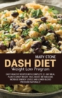 Dash Diet Weight Loss Program : Easy Healthy Recipes With Complete 21-Day Meal Plan To Drop Weight Fast, Boost Metabolism, Increase Energy Levels And Lower Blood Pressure Naturally - Book