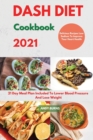 DASH DIET Cookbook 2021 : 21 Day Meal Plan Included To Lower Blood Pressure And Lose Weight. Delicious Recipes Low Sodium To Improve Your Heart Health - Book