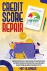Credit Score Repair : Discover The Best Credit Secrets To Easily Fix Your Credit Score. Use Proven Strategies Explained in Detail, And Learn How To Increase Rating And Manage Your Money Better. - Book