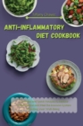 Anti-Inflammatory Diet Cookbook : Essential and Quick Recipes to Reduce Inflammation and Heal the Immune System Boosting your Well-Being - Book
