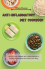 Anti-Inflammatory Diet Cookbook : How to Cook Flagrant and Yummy Recipes to Reduce Inflammation and Purify your Body - Book