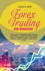 Forex Trading for Beginners : The Ultimate Simplified Guide to Start Learning Right Now How to Make Money, Maximize Profit and Escape Your 9 to 5 Job - Book
