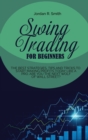 Swing Trading for Beginners : The best strategies, tips and tricks to start making profits today like a pro. Are you the next Wolf of Wall Street? - Book