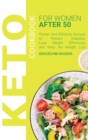 Keto Cookbook for Women After 50 : Proven and Effective Recipes to Prevent Diabetes, Lose Weight Effectively, and Keep the Weight Lost - Book