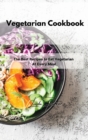 Vegetarian Cookbook : The Best Recipes to Eat Vegetarian At Every Meal - Book