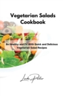 Vegetarian Salads Cookbook : Be Healthy and Fit With Quick and Delicious Vegetarian Salad Recipes - Book