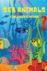 Sea Animals Coloring Book : A Coloring Book for Kids with Amazing Ocean Animals and Underwater World To Color - Book