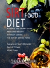 The Sirtfood Diet : activate the skinny gene and lose weight without losing the joy of eating food Lots of Tasty Recipes And A 7 Days Meal Plan. - Book