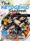 Ketogenic seafood A beginner's guide : 110 Keto-Friendly delicious Low-Carb, High Fat Fish and Seafood Recipes - Book