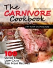 The carnivore cookbook for keto enthusiasts : 100 Quick and easy low-carb red meat recipes - Book