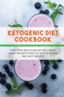 Ketogenic Diet Cookbook : Fuel Your Health and Eat Well While Living the Keto Lifestyle with 50 Filling and Tasty Recipes - Book