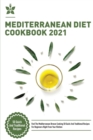 Mediterranean Diet Cookbook 2021 : Feel The Mediterranean Breeze Cooking 50 Quick And Traditional Recipes For Beginners Right From Your Kitchen - Book