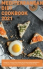 Mediterranean Diet Cookbook 2021 : Amaze Your Partner's Picky Palate With 50 Mouth-Watering Mediterranean Recipes And Enjoy Your Life Together In The Healthiest Way - Book