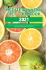 Mediterranean Diet Cookbook 2021 : Delight Your Family And Friends With 50 Healthy Recipes From The Traditional Mediterranean Cuisine Culture - Book