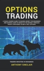 Options Trading : A Crash Course Guide to Making Money for Beginners and Experts: How to Invest in the Market through Profit Strategies to Buy and Sell Options. TRADERS INVESTING IN EXCHANGES - Book