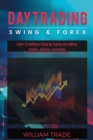 DAY TRADING, swing trading and forex : Learn to making a living by buying and selling stocks, options, currencies. PASSIVE INCOME STRATEGIES - Book