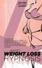 Rapid Weight Loss Hypnosis And Meditation : An Easy And Understandable Guide To Experience Extreme Weight Loss With The New Weight Loss System For Men And Women - Book