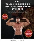 Italian Cookbook for Mediterranean Athletes : The Best 220+ Seafood and Vegetarian Recipes For Weight Loss and Heart Health! Stay FIT and LIGHT with The Most Delicious Diet Overall! - Book