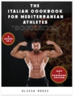 Italian Cookbook for Mediterranean Athletes : The Best 220+ Seafood and Vegetarian Recipes For Weight Loss and Heart Health! Stay FIT and LIGHT with The Most Delicious Diet Overall! - Book