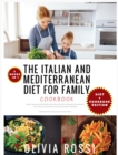 Italian and Mediterranean Diet for Family Cookbook : More than 300 Seafood and Vegetarian Recipes For Mum, Dad and Kids! Stay HEALTHY and HAPPY as in a Restaurant preparing these delicious meals with - Book