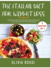 ITALIAN COOKBOOK FOR WEIGHT LOSS Cookbook - : More than 300 HEALTHY Mediterranean Recipes For Weight Loss and stay FIT! Tone your Body before SUMMER and Maintain your Perfect Weight with The Best Diet - Book