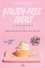 Gluten-Free Ideas : Many Recipes for Your Table to Taste Every Day - Book