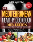The the Mediterranean Healthy Cookbook - Men Edition : The Healthiest 220+ Recipes to Stay FIT and ENERGY! 220+ Simple and Quick High-Protein Meals to Maintain a Perfect Body and Stay HEALTHY! - Book