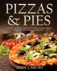 Pizzas and Pies : the best and most famous pizza and snacks recipes from the true italian tradition - Book