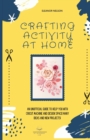 Crafting Activity at Home : An Unofficial Guide to Help You with Cricut Machine and Design Space! Many Ideas and New Projects! - Book