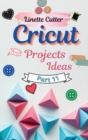 Cricut Projects Ideas for Beginners : The Perfect Guide 2021 - Book