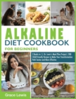 Alkaline Diet Cookbook for Beginners : 2 Books in 1 Dr. Lewis's Meal Plan Project 200 Child-Friendly Recipes to Make Your Transformation Path Tastier and More Effective - Book
