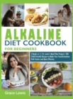 Alkaline Diet Cookbook for Beginners : 2 Books in 1 Dr. Lewis's Meal Plan Project 200 Child-Friendly Recipes to Make Your Transformation Path Tastier and More Effective - Book