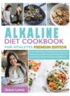 Alkaline Diet Cookbook for Athletes : Dr. Lewis's Meal Plan Project How to Boost Sports Performance by Balancing Body Acids Without Giving Up Your Favorite Foods 100 Energetic Recipes to Take Your Fav - Book